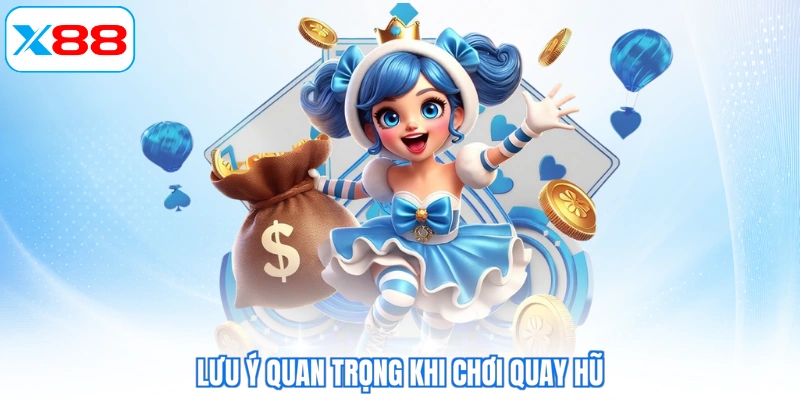 Lưu ý quan trọng khi chơi quay hũ