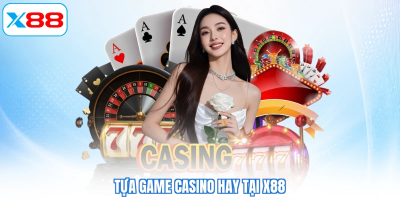 Tựa game casino hay tại X88